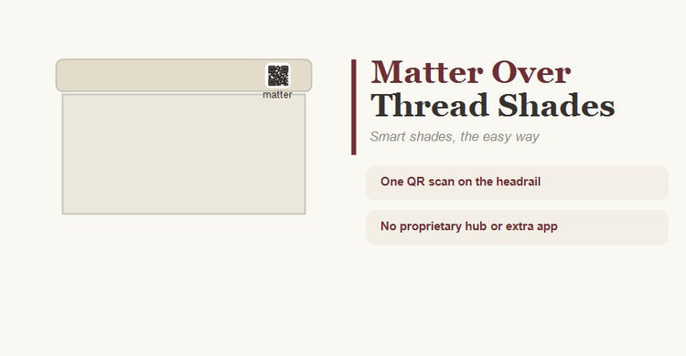 Matter over Thread smart shades guide: one QR scan on the headrail, no proprietary hub