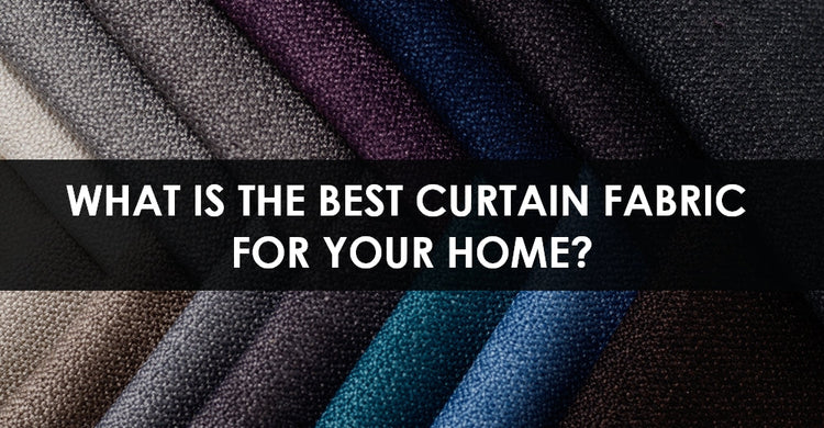 What is the Best Curtain Fabric for Your Home?