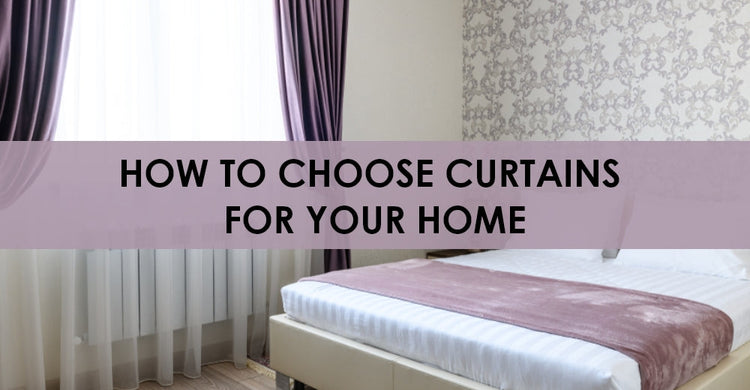 How to Choose Curtains for Your Home