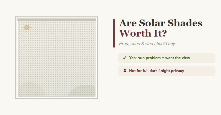 Are solar shades worth it guide, weighing when solar shades pay off