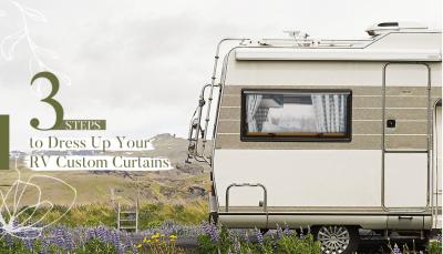 THREE STEPS TO DRESS UP YOUR RV CUSTOM CURTAINS